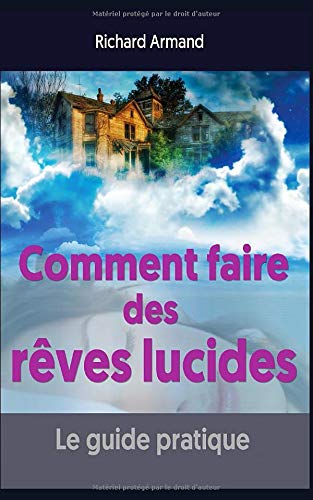 Comment faire des rêves lucides Richard Armand